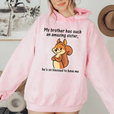 My Brother Has Such an Amazing Sister, He’s So Blessed to Have Me Hoodie