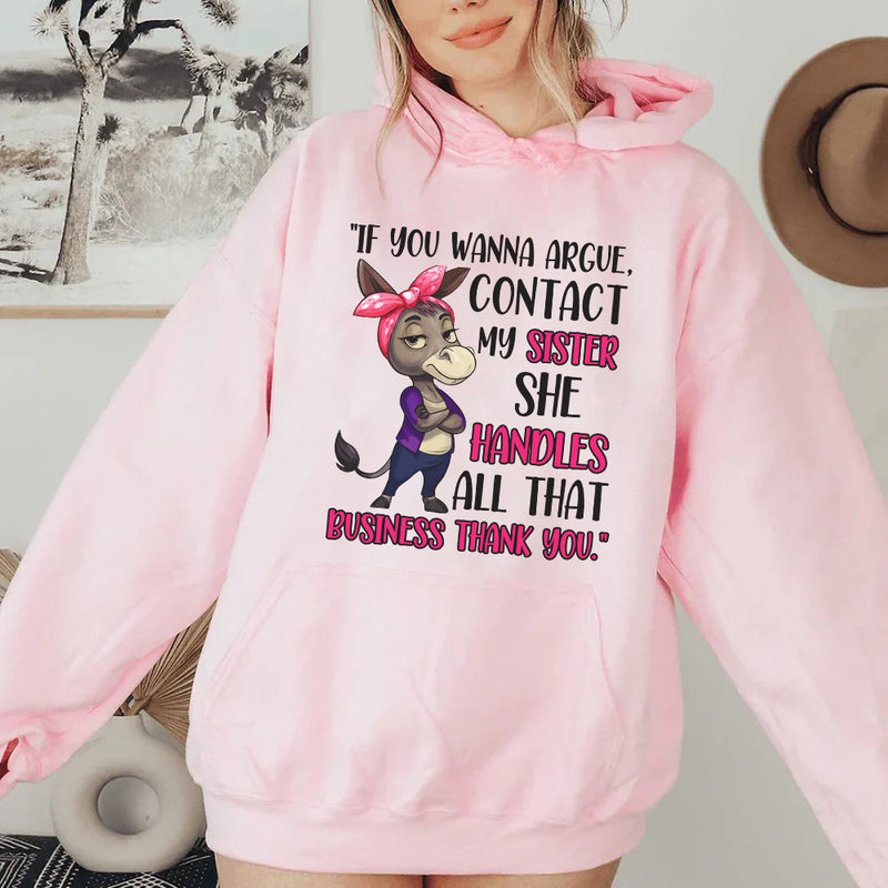 If You Wanna Argue, Contact My Sister, She Handles All That Business, Thank You Hoodie