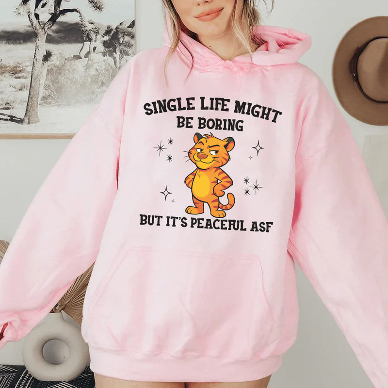 Single Life Might Be Boring, But It’s Peaceful ASF Hoodie