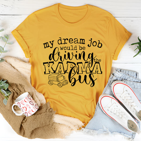 My Dream Job Karma Bus T-Shirt