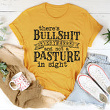 There's BS Everywhere And Not A Pasture In Sight T-Shirt