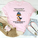 I Need To Work On Controlling The Look On My Face T-Shirt