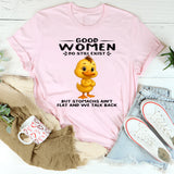 Good Women Do Still Exist T-Shirt