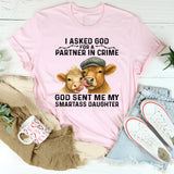I Asked God for a Partner In Crime He Sent Me My Daughter T-Shirt