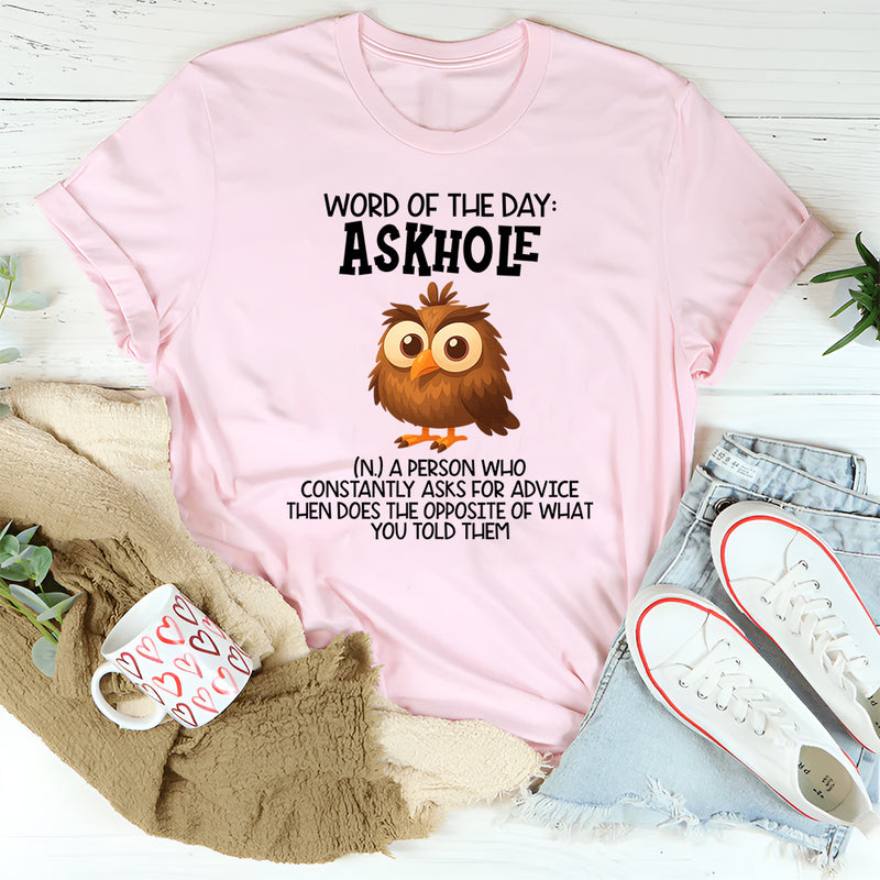 Word Of The Day Askhole T-Shirt