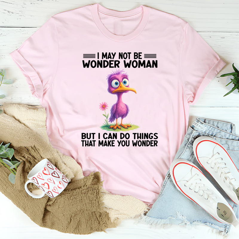 I May Not Be Wonder Woman But I Can Do Thing T-Shirt