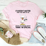 It Doesn't Matter What You Think Of Me T-Shirt