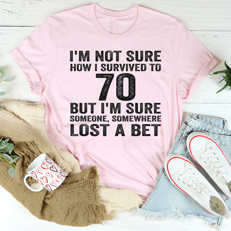 I'm Not Sure How I Survived To 70 T-Shirt