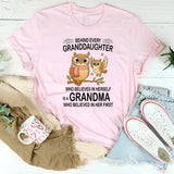 Behind Every Granddaughter Who Believes In Herself T-Shirt