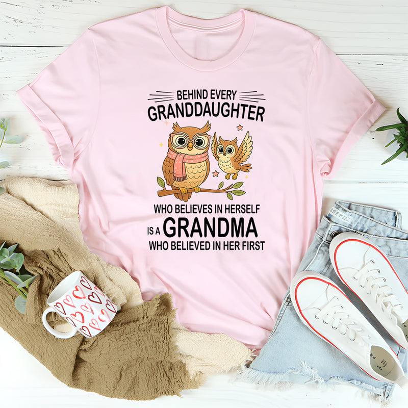 Behind Every Granddaughter Who Believes In Herself T-Shirt