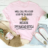 Well Call Me a Chip T-Shirt