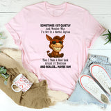 Sometimes I Sit Quietly and Wonder I'm Not in an Mental Asylum T Shirt