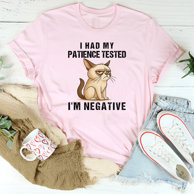 I Had My Patience Tested I'm Negative T-shirt