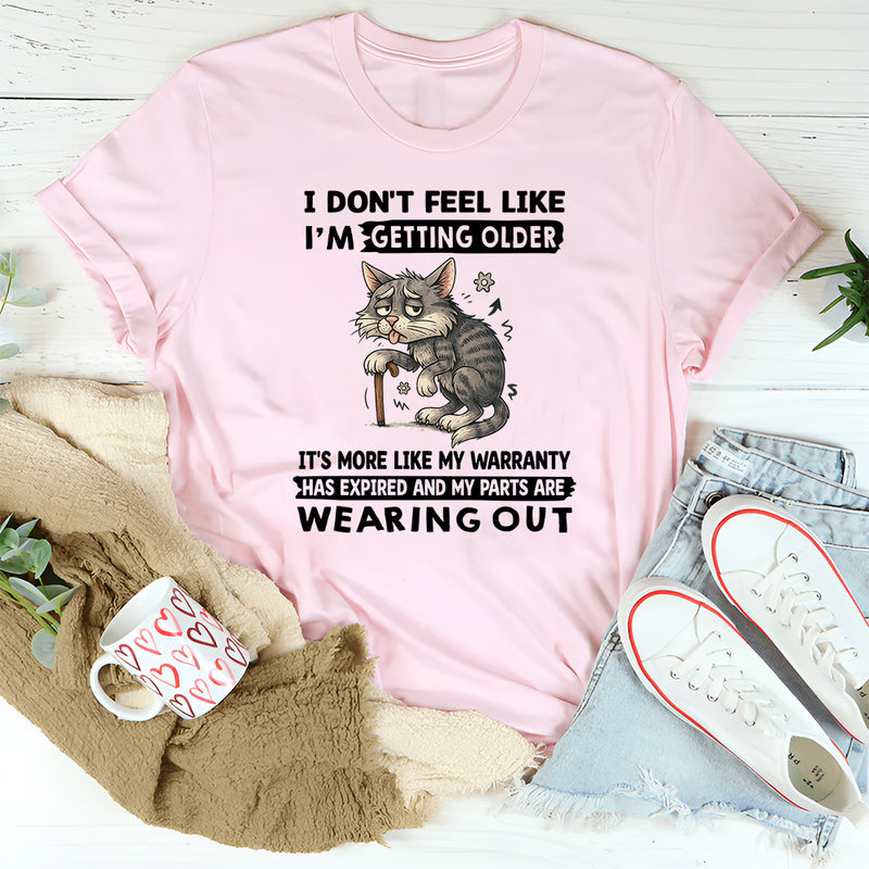I Don't Feel Like I'm Getting Older It's More Like Warranty T-Shirt