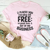 Two Places You Can Stay For Free In Your Lane And Business T-Shirt
