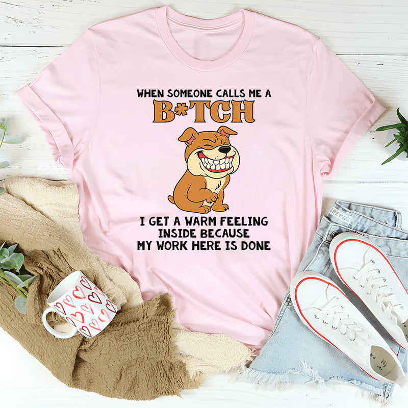 When Someone Calls Me A B!tch T-Shirt