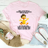Omg I Have Finally Discovered What's Wrong With My Brain T-Shirt
