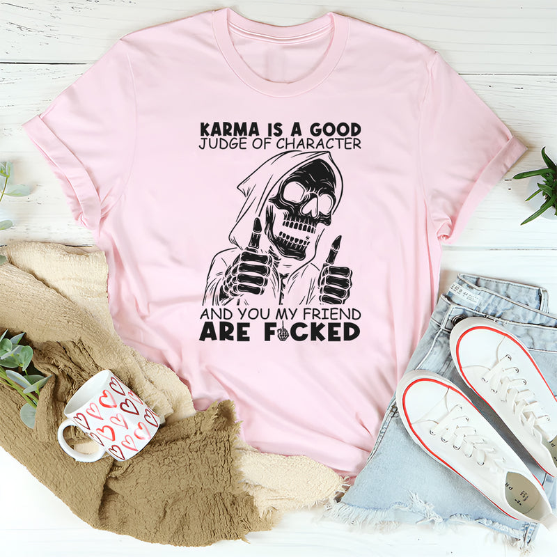 Karma Is A Good Judge Of Character T-Shirt