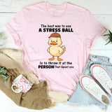 The Best Way To Use A Stress Ball T-Shirt