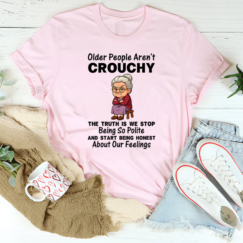 Older People Aren't Crouchy T-Shirt