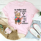 No Matter What Life throws At Me, I Don't Have Ugly Children T-Shirt