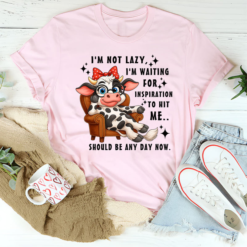 I’M Not Lazy I’M Waiting For Inspiration To Hit Me T-Shirt