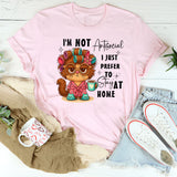 I'm Not Antisocial I Just Prefer To Stay At Home T-Shirt