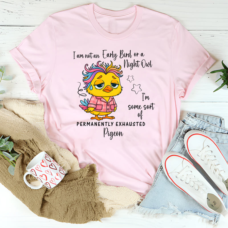 I’m Not an Early Bird or a Night Owl T-Shirt