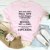 Not Only Did I Fall Off The Diet Wagon I Dragged It Into The Wood T-Shirt