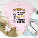I Hate When People Say Act Like An Adult T-Shirt
