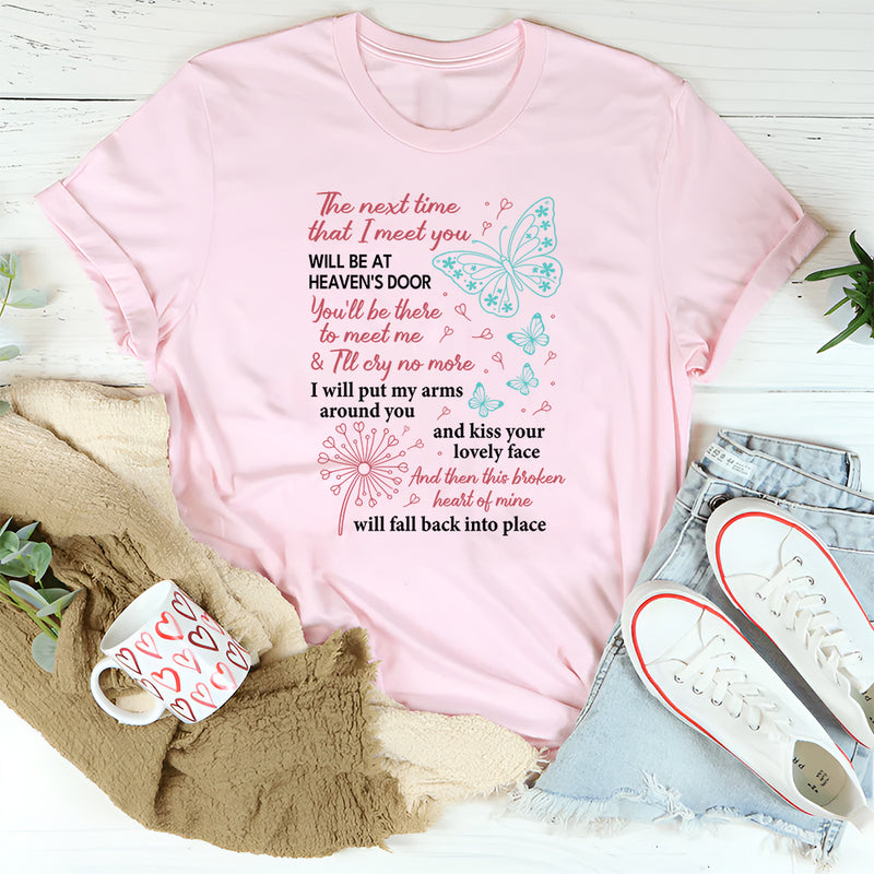 The Next Time That I Meet You Will Be at Heaven’s Door T-Shirt