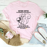 Before coffee I'm judgmental and sarcastic T-Shirt