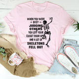 When You Were Busy Judging Others T-Shirt