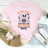 I'm Not Crazy I'm Special No Wait Maybe I'm Crazy T-Shirt