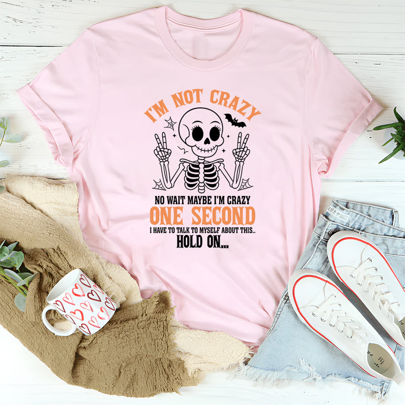 I'm Not Crazy I'm Special No Wait Maybe I'm Crazy T-Shirt