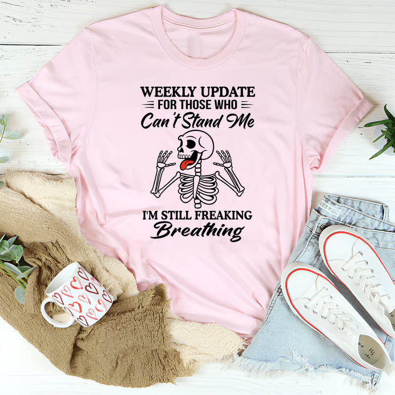 Weekly Update For Those Who Can't Stand Me T-Shirt