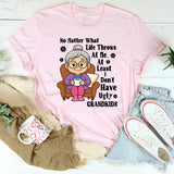 No Matter What Life Throws At Me At least I Don't Have Ugly Grandkids T-Shirt