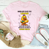 When Life Gives You Lemons Make Sure T-shirt