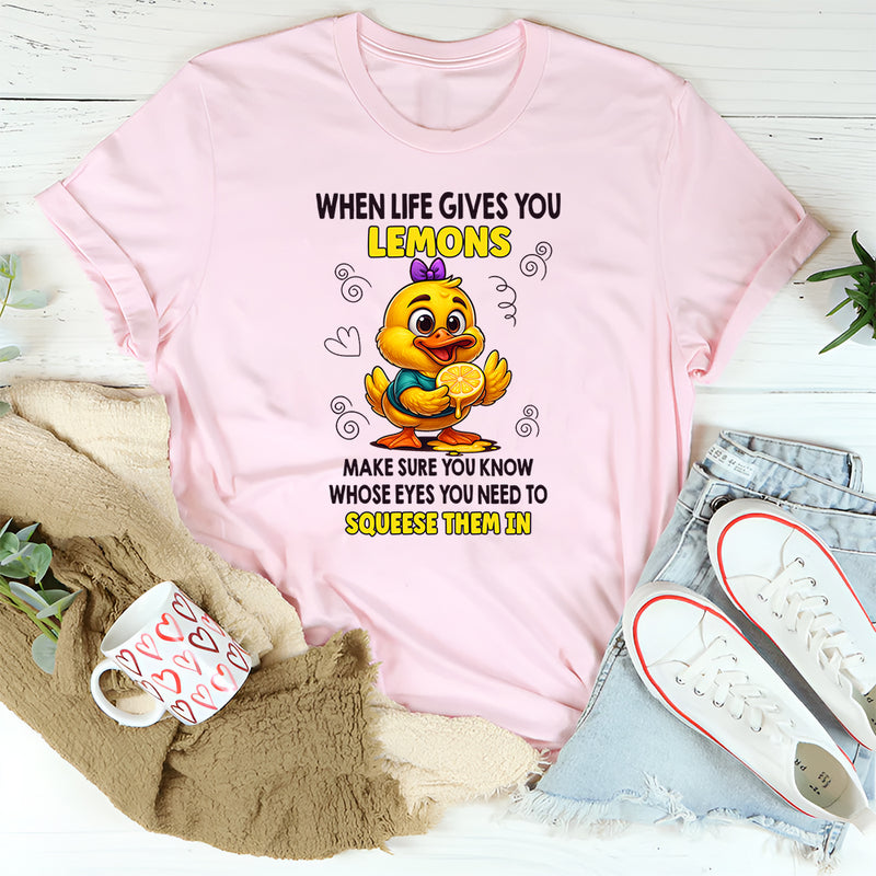 When Life Gives You Lemons Make Sure T-shirt