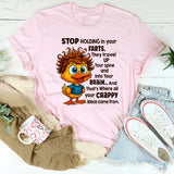 Stop Holding In Your Farts. They Travel Up Your Spine & Into Your Brain T-Shirt