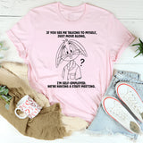 If You See Me Talking To Myself Just Move Along T-Shirt