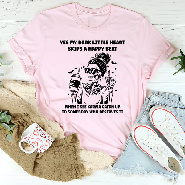 My Dark Little Heart Skips A Happy Beat When I See Karma T-Shirt