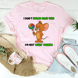 I Don't Sugar Coat Shit, I'm Not Willy Wonka T-Shirt