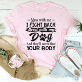 Mess With Me I Fight Back Mess With My Dog T-Shirt