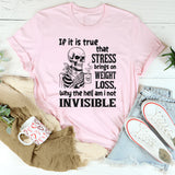 If It’s True That Stress Brings On Weight Loss T-Shirt