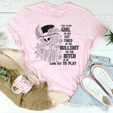 The Good Girl In Me Got Tired Of The Bullshit T-Shirt