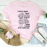I Said To Myself, Self? And I Knew It Was Me T-Shirt