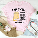 I Am Sweet Lovable Kind Shy Innocent Oh For Heaven's Sake T-Shirt