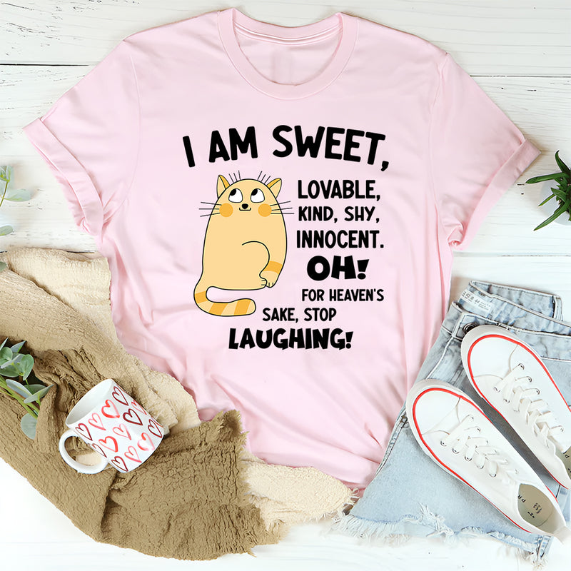 I Am Sweet Lovable Kind Shy Innocent Oh For Heaven's Sake T-Shirt