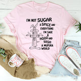 I’m Not Sugar & Spice & Everything Nice I’m Sage & Hood T-Shirt